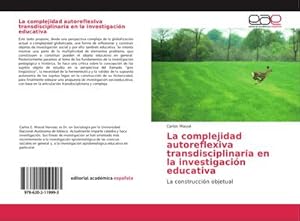 Seller image for La complejidad autoreflexiva transdisciplinaria en la investigacin educativa for sale by BuchWeltWeit Ludwig Meier e.K.