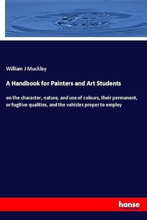 Image du vendeur pour A Handbook for Painters and Art Students mis en vente par BuchWeltWeit Ludwig Meier e.K.