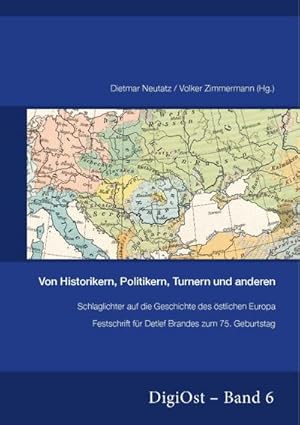 Bild des Verkufers fr Von Historikern, Politikern, Turnern und anderen. Schlaglichter auf die Geschichte des stlichen Europa zum Verkauf von BuchWeltWeit Ludwig Meier e.K.