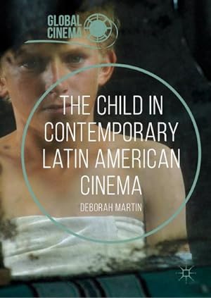 Image du vendeur pour The Child in Contemporary Latin American Cinema mis en vente par BuchWeltWeit Ludwig Meier e.K.