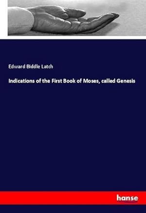Immagine del venditore per Indications of the First Book of Moses, called Genesis venduto da BuchWeltWeit Ludwig Meier e.K.