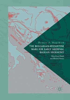 Imagen del vendedor de The Bulgarian-Byzantine Wars for Early Medieval Balkan Hegemony a la venta por BuchWeltWeit Ludwig Meier e.K.