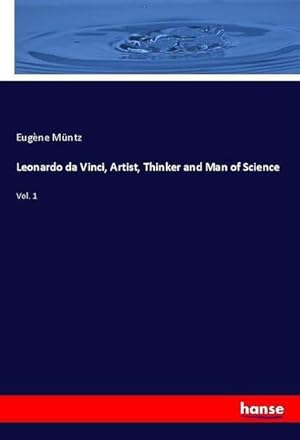 Seller image for Leonardo da Vinci, Artist, Thinker and Man of Science for sale by BuchWeltWeit Ludwig Meier e.K.