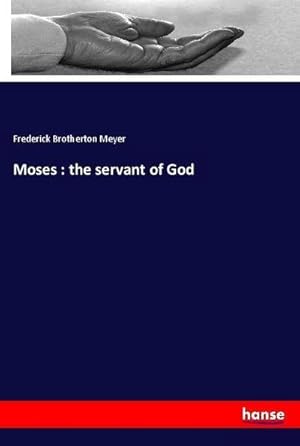 Seller image for Moses : the servant of God for sale by BuchWeltWeit Ludwig Meier e.K.