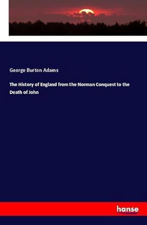 Seller image for The History of England from the Norman Conquest to the Death of John for sale by BuchWeltWeit Ludwig Meier e.K.