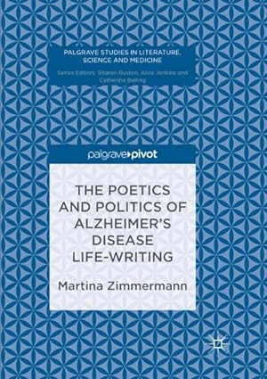 Bild des Verkufers fr The Poetics and Politics of Alzheimers Disease Life-Writing zum Verkauf von BuchWeltWeit Ludwig Meier e.K.