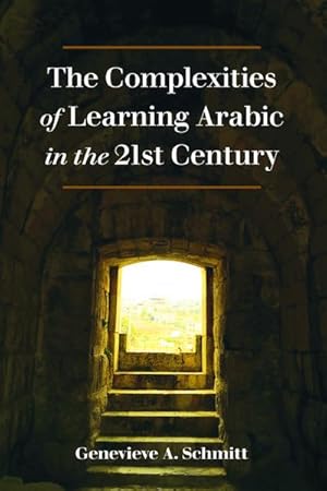 Image du vendeur pour The Complexities of Learning Arabic in the 21st Century mis en vente par BuchWeltWeit Ludwig Meier e.K.