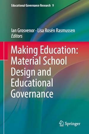 Image du vendeur pour Making Education: Material School Design and Educational Governance mis en vente par BuchWeltWeit Ludwig Meier e.K.