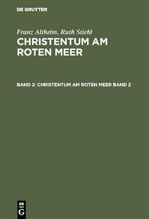 Bild des Verkufers fr Franz Altheim; Ruth Stiehl: Christentum am Roten Meer. Band 2 zum Verkauf von BuchWeltWeit Ludwig Meier e.K.