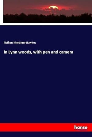 Seller image for In Lynn woods, with pen and camera for sale by BuchWeltWeit Ludwig Meier e.K.