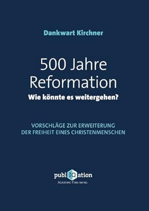 Imagen del vendedor de 500 Jahre Reformation - wie knnte es weitergehen? a la venta por BuchWeltWeit Ludwig Meier e.K.