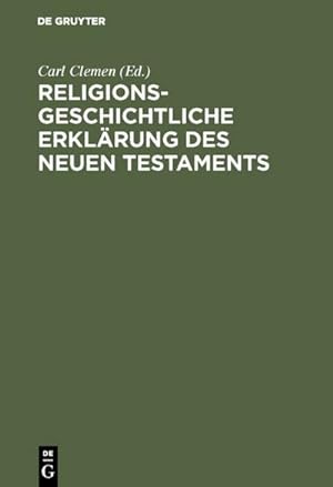 Seller image for Religionsgeschichtliche Erklrung des Neuen Testaments for sale by BuchWeltWeit Ludwig Meier e.K.