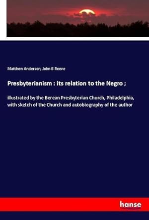 Bild des Verkufers fr Presbyterianism : its relation to the Negro ; zum Verkauf von BuchWeltWeit Ludwig Meier e.K.
