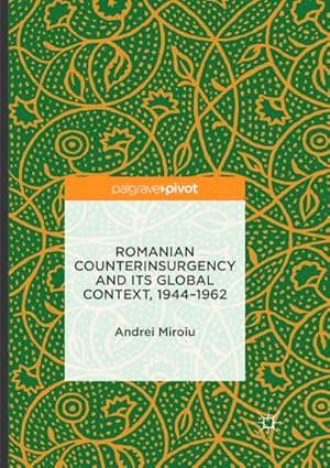 Seller image for Romanian Counterinsurgency and its Global Context, 1944-1962 for sale by BuchWeltWeit Ludwig Meier e.K.