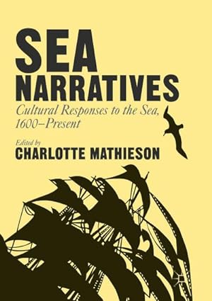Imagen del vendedor de Sea Narratives: Cultural Responses to the Sea, 1600Present a la venta por BuchWeltWeit Ludwig Meier e.K.