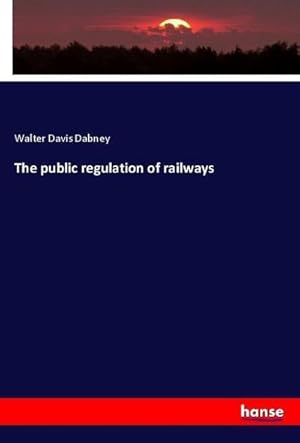 Seller image for The public regulation of railways for sale by BuchWeltWeit Ludwig Meier e.K.