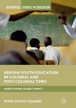 Bild des Verkufers fr Kenyan Youth Education in Colonial and Post-Colonial Times zum Verkauf von BuchWeltWeit Ludwig Meier e.K.