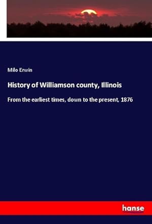 Seller image for History of Williamson county, Illinois for sale by BuchWeltWeit Ludwig Meier e.K.