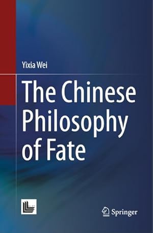 Seller image for The Chinese Philosophy of Fate for sale by BuchWeltWeit Ludwig Meier e.K.