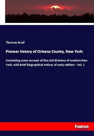 Image du vendeur pour Pioneer history of Orleans County, New York: mis en vente par BuchWeltWeit Ludwig Meier e.K.