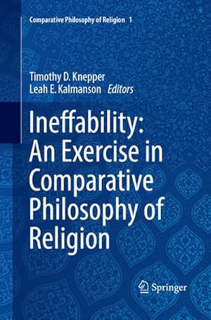 Bild des Verkufers fr Ineffability: An Exercise in Comparative Philosophy of Religion zum Verkauf von BuchWeltWeit Ludwig Meier e.K.