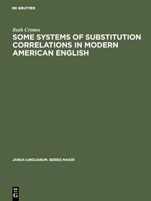 Imagen del vendedor de Some Systems of Substitution Correlations in Modern American English a la venta por BuchWeltWeit Ludwig Meier e.K.