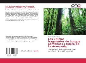 Image du vendeur pour Los ltimos fragmentos de bosque pantanoso costero de La Araucana mis en vente par BuchWeltWeit Ludwig Meier e.K.