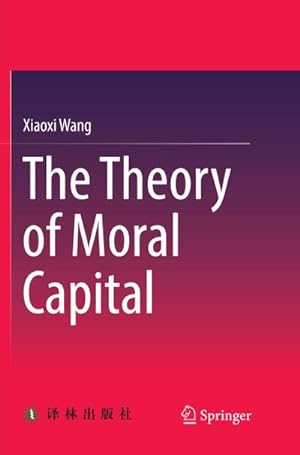 Seller image for The Theory of Moral Capital for sale by BuchWeltWeit Ludwig Meier e.K.