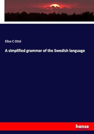 Bild des Verkufers fr A simplified grammar of the Swedish language zum Verkauf von BuchWeltWeit Ludwig Meier e.K.