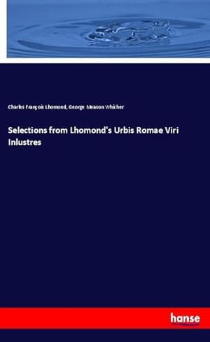 Seller image for Selections from Lhomond's Urbis Romae Viri Inlustres for sale by BuchWeltWeit Ludwig Meier e.K.