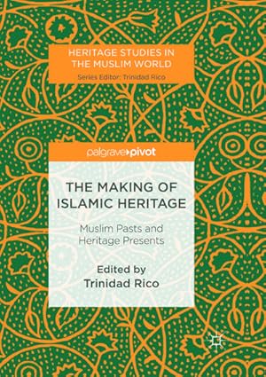 Seller image for The Making of Islamic Heritage for sale by BuchWeltWeit Ludwig Meier e.K.