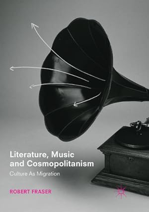 Bild des Verkufers fr Literature, Music and Cosmopolitanism zum Verkauf von BuchWeltWeit Ludwig Meier e.K.