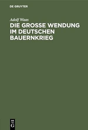 Imagen del vendedor de Die grosse Wendung im deutschen Bauernkrieg a la venta por BuchWeltWeit Ludwig Meier e.K.