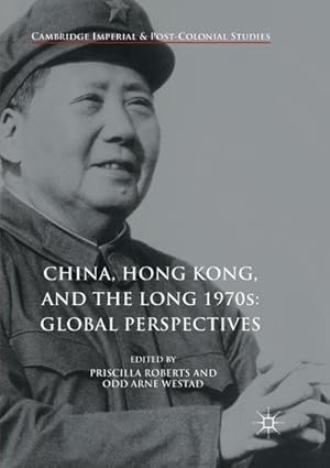 Image du vendeur pour China, Hong Kong, and the Long 1970s: Global Perspectives mis en vente par BuchWeltWeit Ludwig Meier e.K.