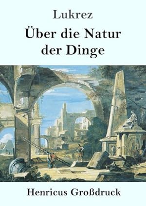 Seller image for ber die Natur der Dinge (Grodruck) for sale by BuchWeltWeit Ludwig Meier e.K.