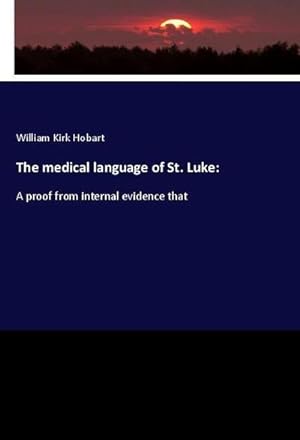 Image du vendeur pour The medical language of St. Luke: mis en vente par BuchWeltWeit Ludwig Meier e.K.