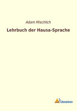 Imagen del vendedor de Lehrbuch der Hausa-Sprache a la venta por BuchWeltWeit Ludwig Meier e.K.