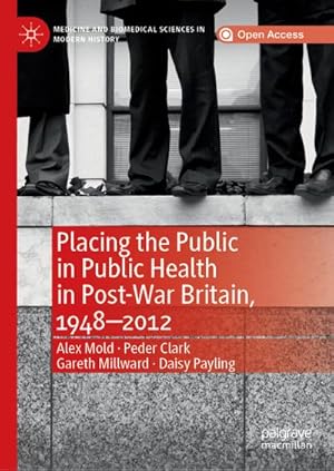 Immagine del venditore per Placing the Public in Public Health in Post-War Britain, 1948�2012 venduto da BuchWeltWeit Ludwig Meier e.K.