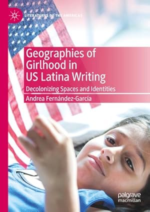 Seller image for Geographies of Girlhood in US Latina Writing for sale by BuchWeltWeit Ludwig Meier e.K.