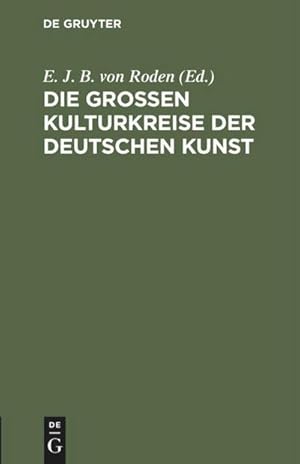 Seller image for Die groen Kulturkreise der deutschen Kunst for sale by BuchWeltWeit Ludwig Meier e.K.