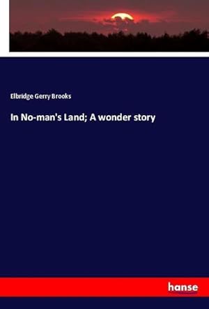 Seller image for In No-man's Land; A wonder story for sale by BuchWeltWeit Ludwig Meier e.K.