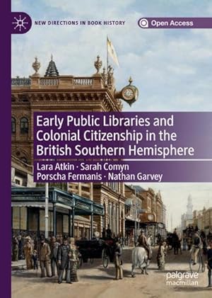 Seller image for Early Public Libraries and Colonial Citizenship in the British Southern Hemisphere for sale by BuchWeltWeit Ludwig Meier e.K.