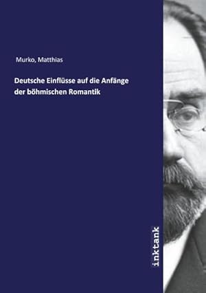 Seller image for Deutsche Einflsse auf die Anfnge der bhmischen Romantik for sale by BuchWeltWeit Ludwig Meier e.K.