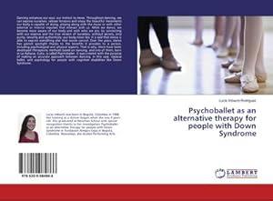 Bild des Verkufers fr Psychoballet as an alternative therapy for people with Down Syndrome zum Verkauf von BuchWeltWeit Ludwig Meier e.K.