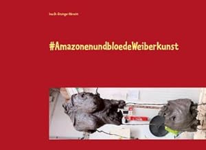 Seller image for AmazonenundbloedeWeiberkunst for sale by BuchWeltWeit Ludwig Meier e.K.
