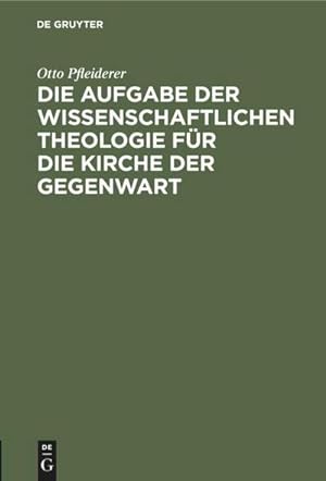 Image du vendeur pour Die Aufgabe der wissenschaftlichen Theologie fr die Kirche der Gegenwart mis en vente par BuchWeltWeit Ludwig Meier e.K.