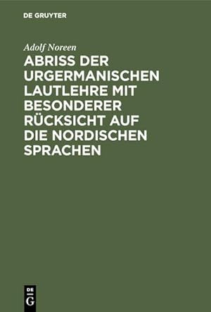 Seller image for Abri der urgermanischen Lautlehre mit besonderer Rcksicht auf die nordischen Sprachen for sale by BuchWeltWeit Ludwig Meier e.K.