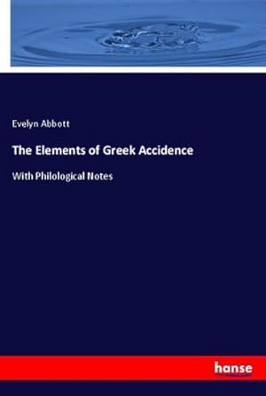Seller image for The Elements of Greek Accidence for sale by BuchWeltWeit Ludwig Meier e.K.