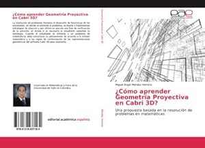 Seller image for Cmo aprender Geometra Proyectiva en Cabri 3D? for sale by BuchWeltWeit Ludwig Meier e.K.