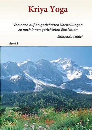 Imagen del vendedor de Band 3 - Kriya Yoga - Von nach aussen gerichteten Vorstellungen zu nach innen gerichteten Einsichten a la venta por BuchWeltWeit Ludwig Meier e.K.